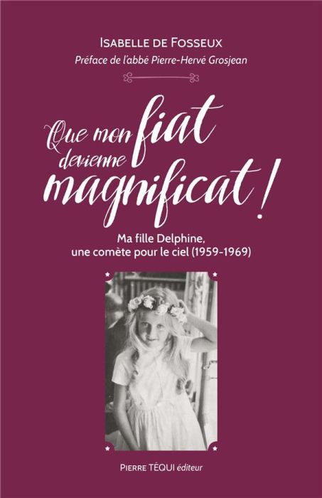 Emprunter Que mon fiat devienne magnificat ! Ma fille Delphine, une comète pour le ciel (1959-1969) livre