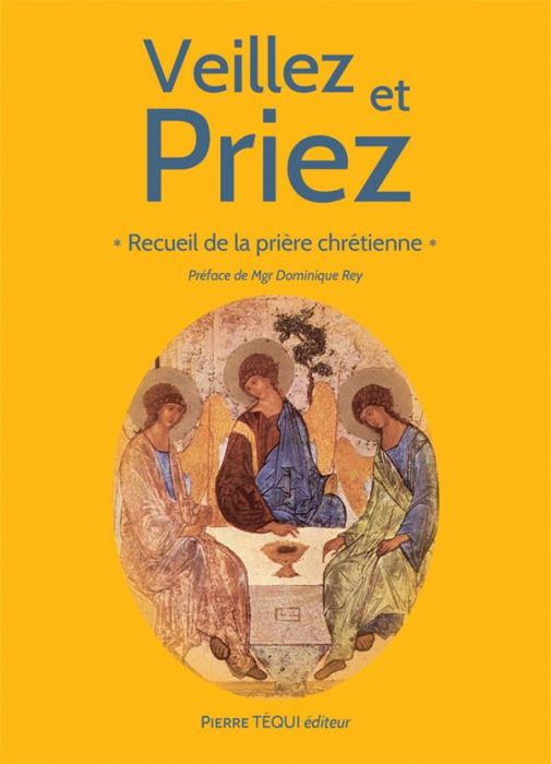 Emprunter Veillez et priez. Recueil de la prière chrétienne, 12e édition revue et augmentée livre