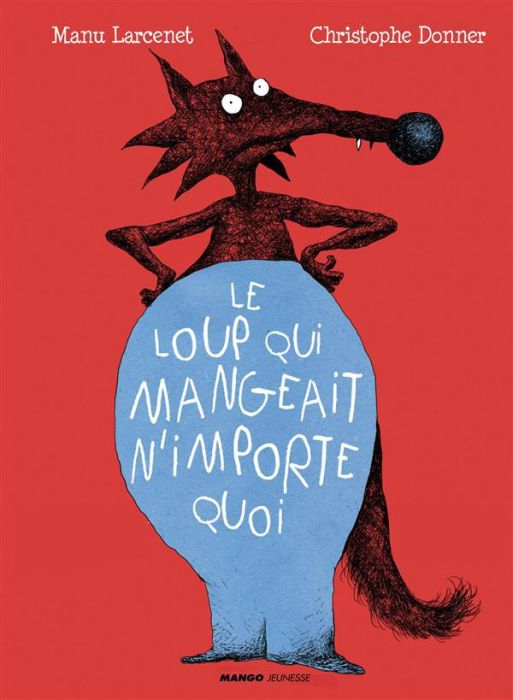 Emprunter Le loup qui mangeait n'importe quoi livre