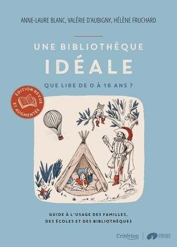 Emprunter Une bibliothèque idéale. Que lire de 0 à 16 ans ? Guide à l'usage des familles, des écoles et des bi livre