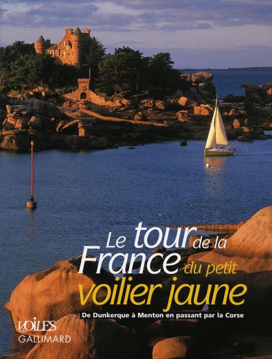 Emprunter Le tour de la France du petit voilier jaune. De Dunkerque à Menton en passant par la Corse livre