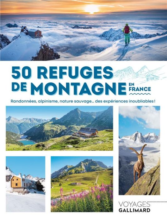 Emprunter 50 refuges de montagne en France. Randonnées, alpinisme, nature sauvage... des expériences inoubliab livre