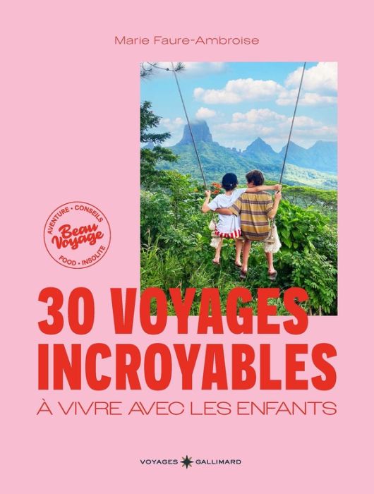 Emprunter 30 voyages incroyables à vivre avec les enfants. Des expériences hors des sentiers battus en France livre