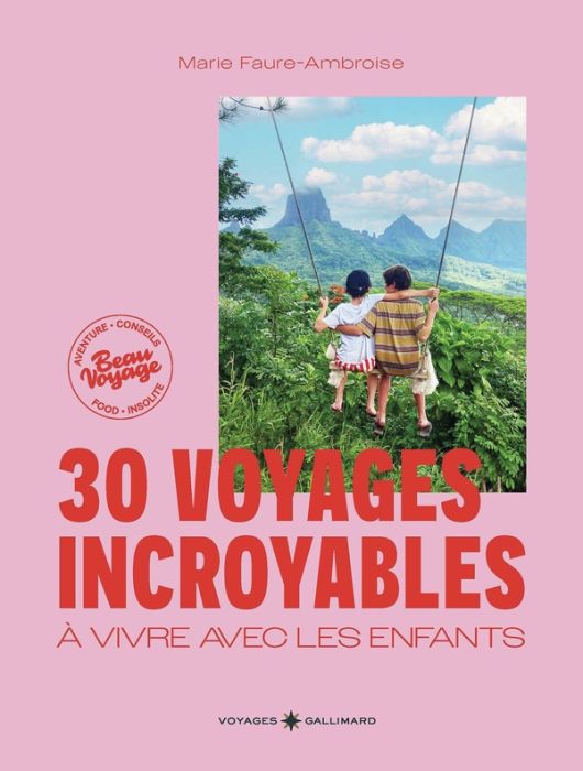 Emprunter 30 voyages incroyables à vivre avec les enfants. Des expériences hors des sentiers battus en France livre