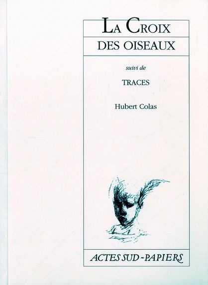 Emprunter La croix des oiseaux. suivi de Traces. [Marseille, Théâtre du Merlan, 1996 livre