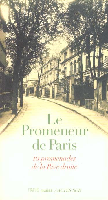 Emprunter LE PROMENEUR DE PARIS. 10 promenades de la Rive droite livre