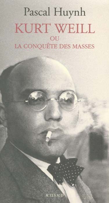 Emprunter Kurt Weill ou La conquête des masses livre