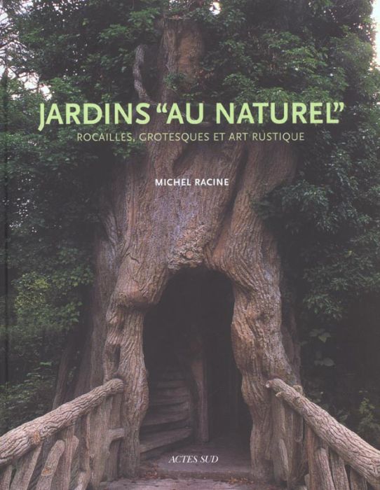 Emprunter Jardins au naturel. Rocailles, grotesques et art rustique livre