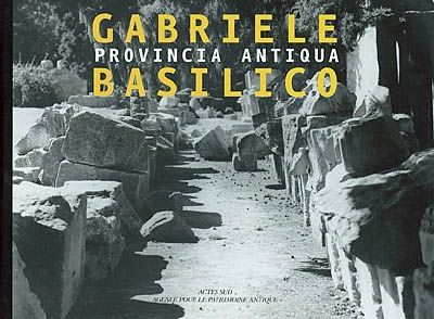 Emprunter Gabriele Basilico. Provincia antiqua livre