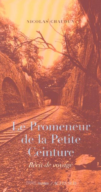 Emprunter Le promeneur de la Petite Ceinture. Récit de voyage livre