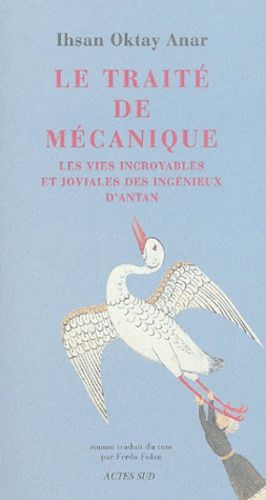 Emprunter Le Traité de mécanique. Les vies incroyables et joviales des ingénieux d'antan livre