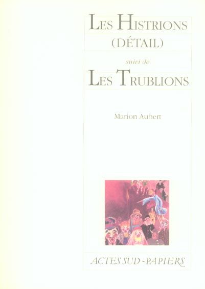 Emprunter Les Histrions (détail). Suivi de Les Trublions livre