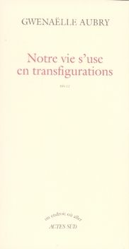 Emprunter Notre vie s'use en transfigurations livre