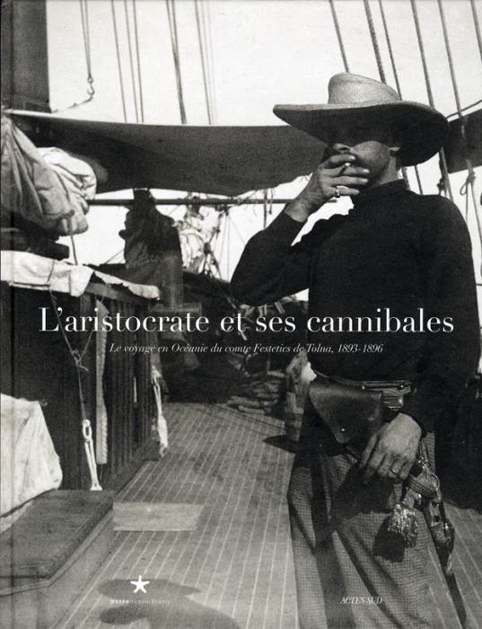 Emprunter L'aristocrate et ses cannibales. Le voyage en Océanie du comte Festetics de Tolna, 1893-1896 livre