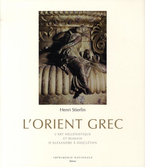 Emprunter L'Orient grec. L'art hellénistique et romain, d'Alexandre à Dioclétien livre