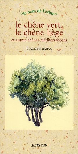 Emprunter Le chêne vert, le chêne-liège et autres chênes méditerranéens livre