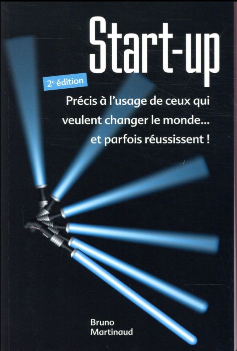 Emprunter Start-up. Précis à l'usage de ceux qui veulent changer le monde... et parfois réussissent ! 2e éditi livre