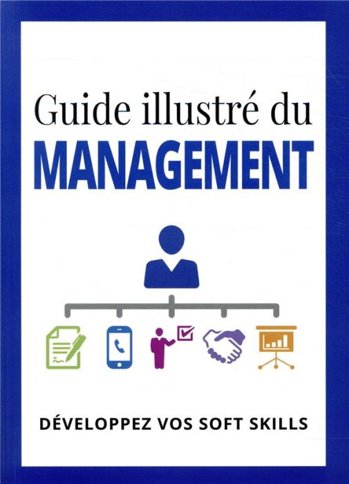 Emprunter Guide illustré du management. Développez vos soft kills livre