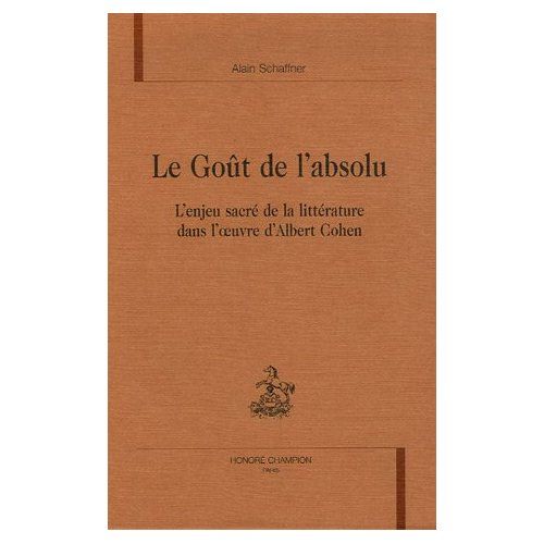 Emprunter LE GOUT DE L'ABSOLU. L'ENJEU SACRE DE LA LITTERATURE DANS L'OEUVRE D'ALBERT COHEN. livre