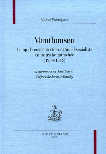 Emprunter MAUTHAUSEN. CAMP DE CONCENTRATION NATIONAL-SOCIALISTE EN AUTRICHE RATTACHEE (1938-1945). AVANT-PROP livre