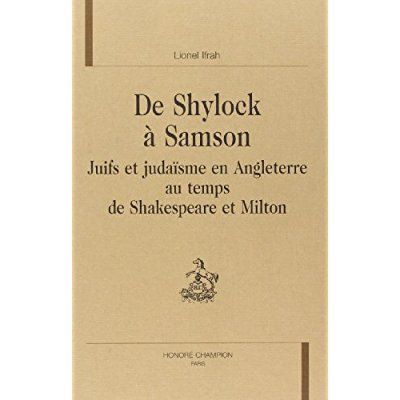 Emprunter DE SHYLOCK A SAMSON. JUIFS ET JUDAISME EN ANGLETERRE AU TEMPS DE SHAKESPEARE ET MILTON. livre