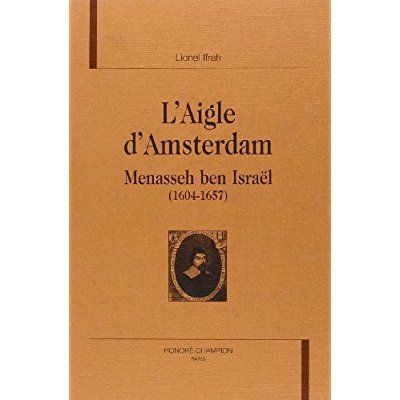 Emprunter L'AIGLE D'AMSTERDAM. MENASSEH BEN ISRAEL (1604-1657). livre