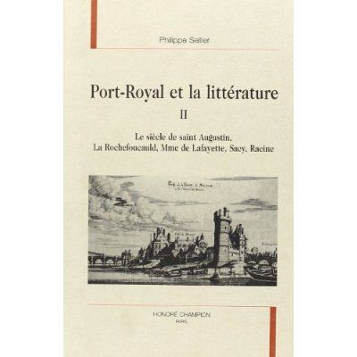 Emprunter PORT-ROYAL ET LA LITTERATURE II. LE SIECLE DE SAINT AUGUSTIN, LA ROCHEFOUCAULD, MME DE LAFAYETTE, S livre