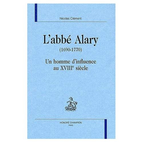 Emprunter L'ABBE ALARY (1690-1770). UN HOMME D'INFLUENCE AU XVIIIE SIECLE. livre