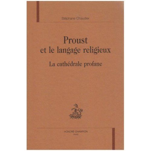 Emprunter PROUST ET LE LANGAGE RELIGIEUX. LA CATHEDRALE PROFANE. livre