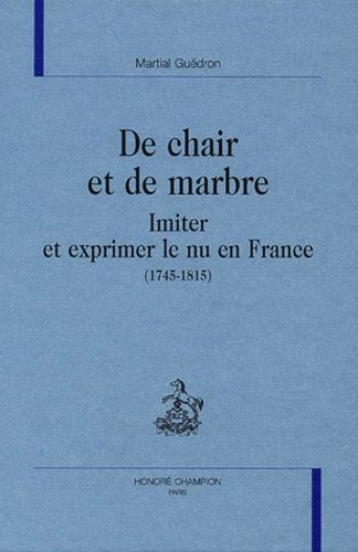 Emprunter DE CHAIR ET DE MARBRE. IMITER ET EXPRIMER LE NU EN FRANCE (1745-1815). livre