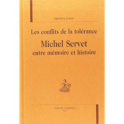 Emprunter LES CONFLITS DE LA TOLERANCE. MICHEL SERVET ENTRE MEMOIRE ET HISTOIRE. livre