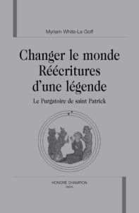 Emprunter CHANGER LE MONDE. REECRITURES D'UNE LEGENDE. LE PURGATOIRE DE SAINT PATRICK. livre