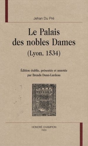 Emprunter LE PALAIS DES NOBLES DAMES (LYON, 1534). EDITION PAR B%3B DUNN-LARDEAU livre