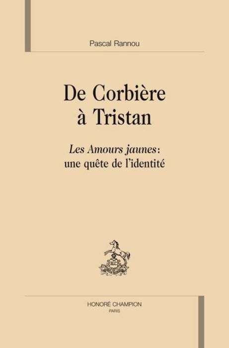 Emprunter DE CORBIERE A TRISTAN. LES AMOURS JAUNES : UNE QUETE DE L'IDENTITE livre