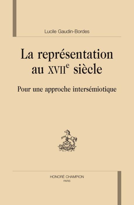 Emprunter LA REPRESENTATION AU XVIIE SIECLE. POUR UNE APPROCHE INTERSEMIOTIQUE livre