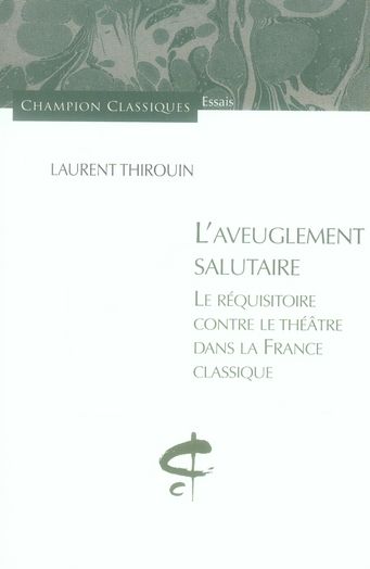 Emprunter L'aveuglement salutaire. Le réquisitoire contre le théâtre dans la France classique livre