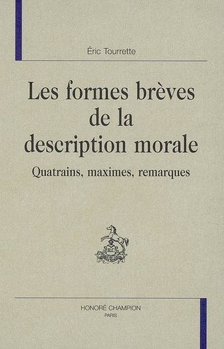 Emprunter LES FORMES BREVES DE LA DESCRIPTION MORALE : QUATRAINS, MAXIMES, REMARQUES. livre