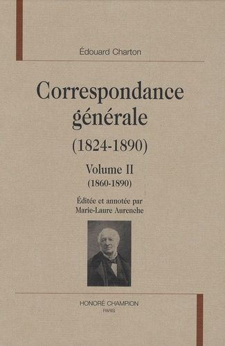 Emprunter CORRESPONDANCE GENERALE (1824-1890). VOL.2. 1860-1890. ED.M.-L. AURENCHE livre