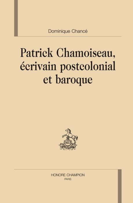 Emprunter PATRICK CHAMOISEAU ECRIVAIN POSTCOLONIAL ET BAROQUE livre