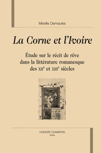 Emprunter LA CORNE ET L IVOIRE. ETUDE SUR LE RECIT DE REVE DANS LA LITTERATURE ROMANESQUE DES XIIE ET XIIE S. livre