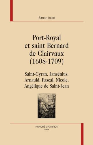 Emprunter SAINT BERNARD ET PORT ROYAL 1608 1709. SAINT-CYRAN JANSENIUS ARNAULD PASCAL NICOLE livre