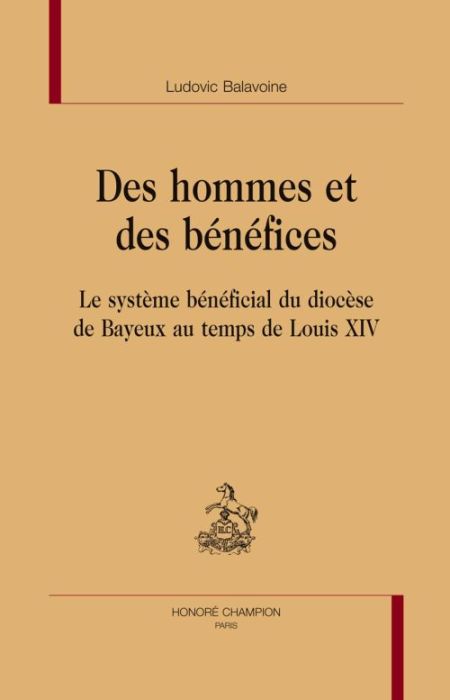 Emprunter DES HOMMES ET DES BENEFICES. LE SYSTEME BENEFICIAL DU DIOCESE DE BAYEUX AU TEMPS DE LOUIS XIV livre