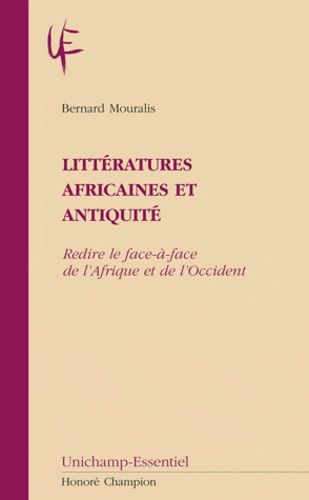 Emprunter LITTERATURES AFRICAINES ET ANTIQUITE. REDIRE LE FACE-A-FACE DE L'AFRIQUE ET DE L'OCCIDENT livre