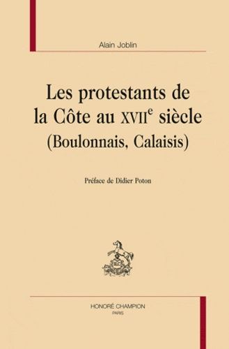 Emprunter LES PROTESTANTS DE LA COTE AU XVIIE SIECLE (BOULONNAIS, CALAISIS) livre