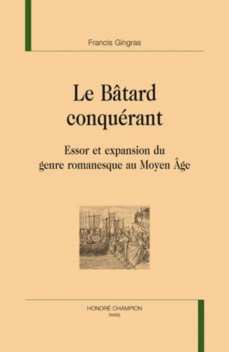 Emprunter LE BATARD CONQUERANT. ESSOR ET EXPANSION DU GENRE ROMANESQUE AU MOYEN AGE livre