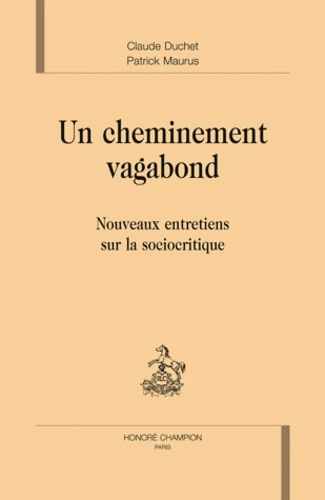 Emprunter UN CHEMINEMENT VAGABOND. NOUVEAUX ENTRETIENS AVEC LA SOCIOCRITIQUE livre