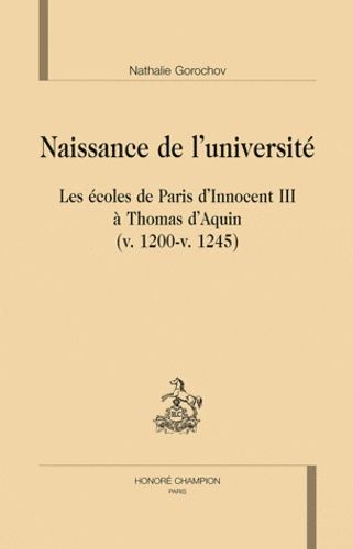 Emprunter NAISSANCE DE L'UNIVERSITE. LES ECOLES DE PARIS D'INNOCENT III A THOMAS D'AQUIN. V.1200 - V.1245 livre