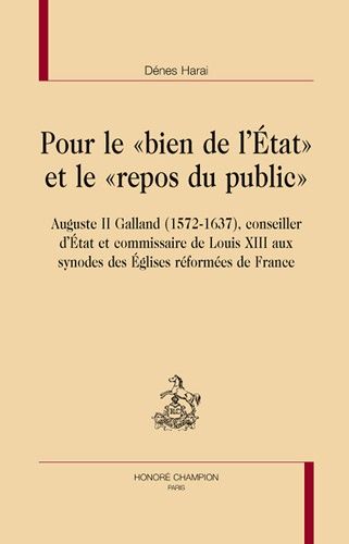 Emprunter POUR LE BIEN DE L'ETAT ET LE REPOS DU PUBLIC%3B AUGUSTE II GALLAND (1572-1637) livre