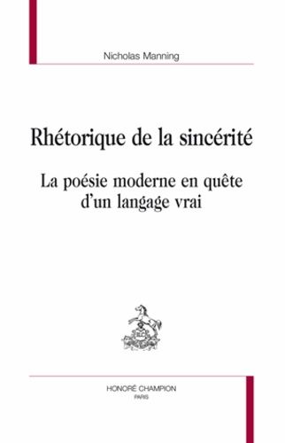 Emprunter RHETORIQUE DE LA SINCERITE. LA POESIE MODERNE EN QUETE D'UN LANGAGE VRAI livre