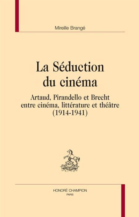 Emprunter LA SEDUCTION DU CINEMA. ARTAUD, PIRANDELLO ET BRECHT ENTRE CINEMA, LITTERATURE ET THEATRE. livre